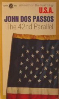 The 42nd Parallel - John Dos Passos