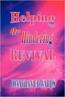 Helping or Hindering a Revival - Jonathan Edwards