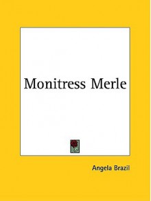 Monitress Merle - Angela Brazil