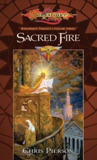 Sacred Fire: Kingpriest Trilogy, Vol. 3 (The Kingpriest Trilogy) - Chris Pierson