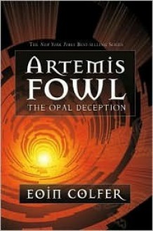 Artemis Fowl: The Opal Deception - Eoin Colfer