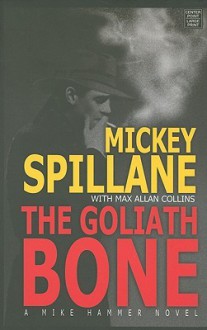 The Goliath Bone - Mickey Spillane, Max Allan Collins