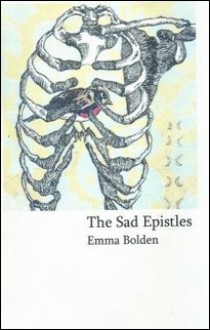 The Sad Epistles - Emma Bolden