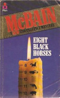 Eight Black Horses: An 87th Precinct Novel - Ed McBain