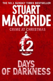 12 Days Of Darkness - Stuart MacBride