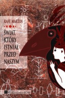 Świat, który istniał przed naszym - Martin Rafe, Agnieszka Fulińska