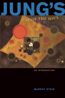 Jung's Map of the Soul: An Introduction - Murray Stein