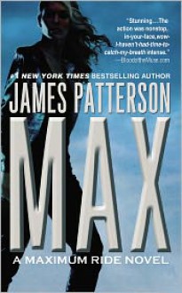 Max: A Maximum Ride Novel - James Patterson