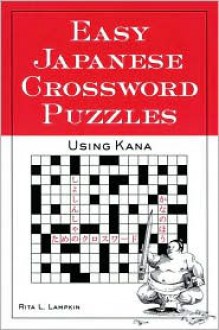 Easy Japanese Crossword Puzzles: Using Kana - Rita Lampkin