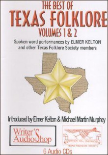 The Best Of Texas Folklore, Volumes I & Ii (6 C Ds) - Elmer Kelton