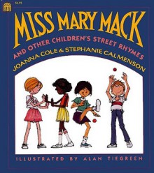 Miss Mary Mack and Other Children's Street Rhymes - Joanna Cole, Alan Tiegreen, Stephanie Calmenson