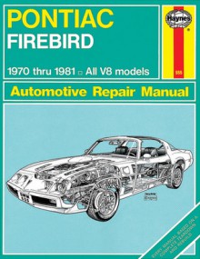 Pontiac Firebird V8, 1970-1981: All V8 models - John Haynes, John Haynes