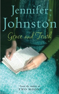 Grace and Truth - Jennifer Johnston