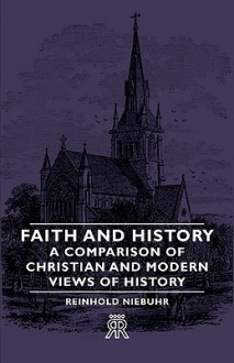 Faith And History A Comparison Of Christian And Modern Views Of History - Reinhold Niebuhr