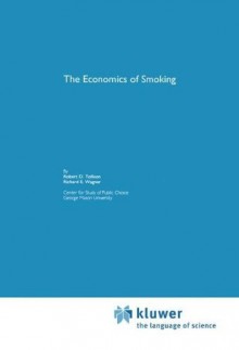 The Economics of Smoking - Robert D. Tollison, Richard E. Wagner