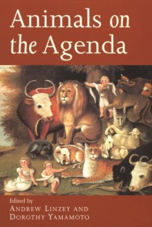 Animals on the Agenda: Questions about Animals for Theology and Ethics - Andrew Linzey, Andrew Linzey