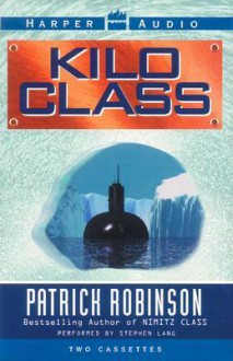 Kilo Class - Patrick Robinson, Stephen Lang