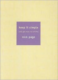 Keep It Simple: And Get More Out of Life - Nick Page