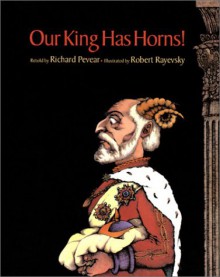 Our King Has Horns! - Richard Pevear, Robert Payevsky