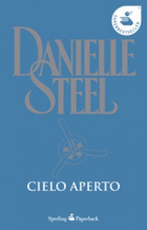 Cielo aperto - Danielle Steel, Grazia Maria Griffini