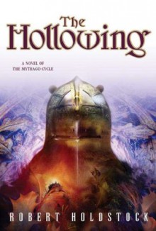 The Hollowing (The Mythago Cycle) - Robert Holdstock