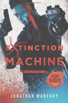 Extinction Machine: A Joe Ledger Novel - Jonathan Maberry