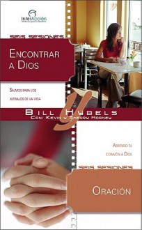 Encontrar A Dios/Oracion (Interacciones Para Grupos Pequenos) (Spanish Edition) - Bill Hybels, Kevin & Sherry Harney