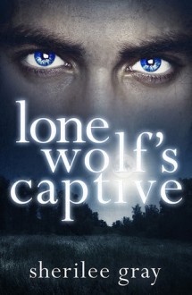 Lone Wolf’s Captive - Sherilee Gray