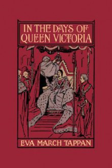 In the Days of Queen Victoria - Eva March Tappan