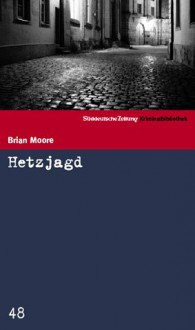 Hetzjagd. SZ Krimibibliothek Band 48 - Brian Moore;Bernhard Robben