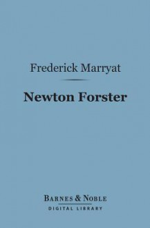 Newton Forster (Barnes & Noble Digital Library) - Frederick Marryat