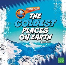 The Coldest Places on Earth - Jennifer M. Besel, Randalls S. Cerveny