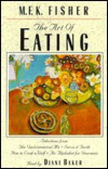 Art of Eating - M.F.K. Fisher