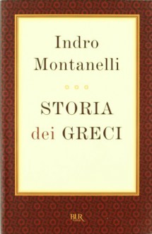 Storia dei Greci - Indro Montanelli