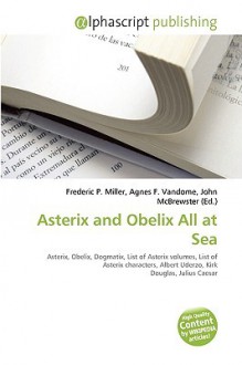 Asterix and Obelix All at Sea - Agnes F. Vandome, John McBrewster, Sam B Miller II