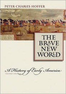 The Brave New World: A History of Early America - Peter Charles Hoffer