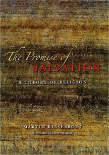 The Promise of Salvation: A Theory of Religion - Martin Riesebrodt