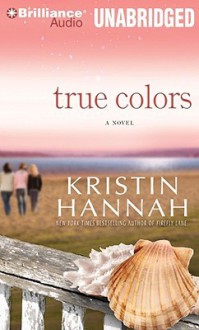 True Colors - Kristin Hannah, Sandra Burr