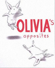 Olivia's Opposites - Ian Falconer