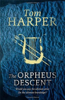 The Orpheus Descent - Tom Harper