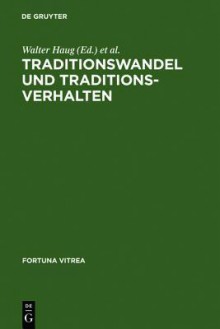 Traditionswandel Und Traditionsverhalten - Walter Haug, Burghart Wachinger