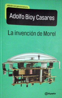 La invención de morel - Adolfo Bioy Casares