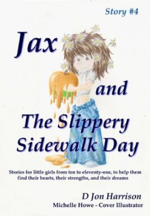 4. Jax and The Slippery Sidewalk Day - D Jon Harrison, Michelle Howe