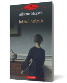 Iubitul nefericit - Alberto Moravia