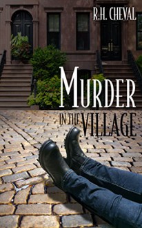 Murder in the Village (A Gay Nineties Bar Association Mystery Book 1) - R.H. Cheval