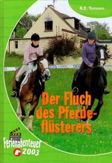 Der Fluch des Pferdeflüsterers - R.E. Toresen, Anne Görblich-Baier