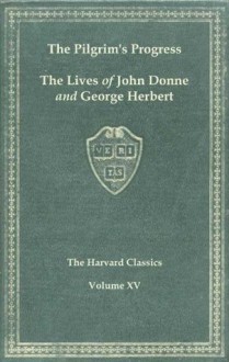 Harvard Classics, Vol. 15: Pilgrim's Progress, Donne and Herbert - John Bunyan, Izaak Walton