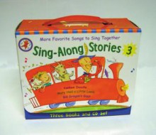 Sing-Along Stories 3: Mary Had a Little Lamb, Yankee Doodle, Bill Grogan's Goat - Mary Ann Hoberman, Nadine Bernard Westcott, Inc Nadine Bernard Westcott