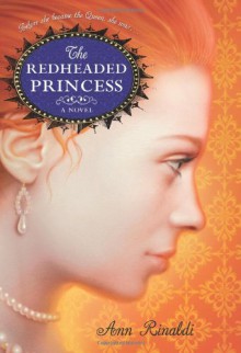 The Redheaded Princess: A Novel - Ann Rinaldi