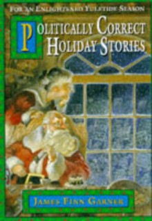 Politically Correct Holiday Stories - James Finn Garner